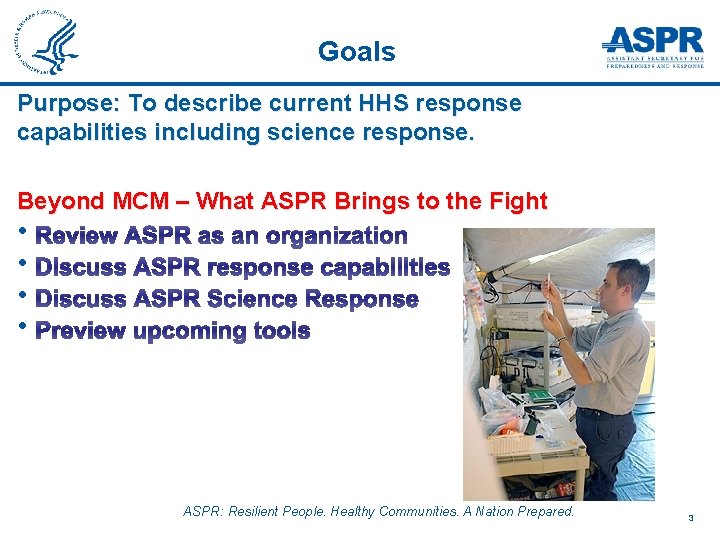 Goals Purpose: To describe current HHS response capabilities including science response. Beyond MCM –