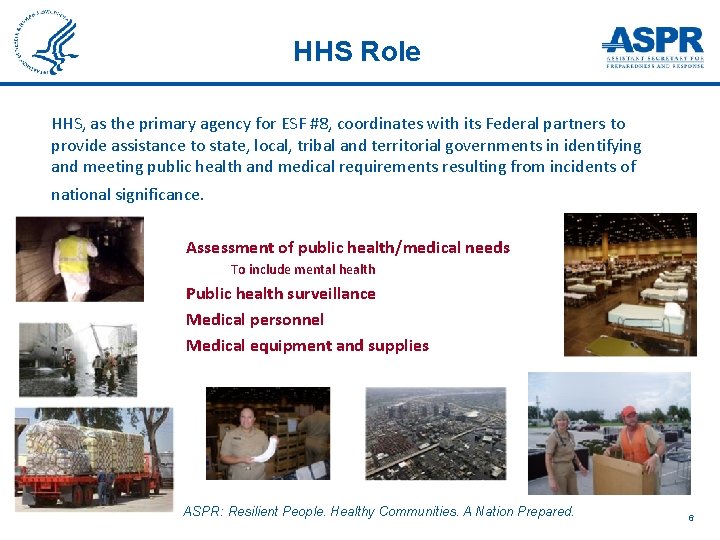 HHS Role HHS, as the primary agency for ESF #8, coordinates with its Federal