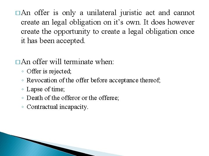 � An offer is only a unilateral juristic act and cannot create an legal