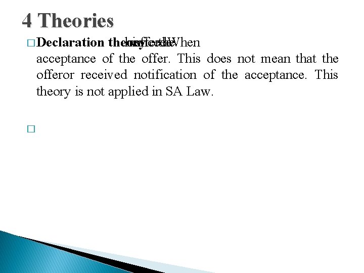 4 Theories � Declaration theory his voiced offeree the When acceptance of the offer.