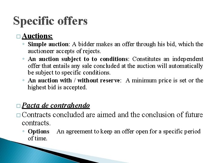 Specific offers � Auctions: ◦ Simple auction: A bidder makes an offer through his