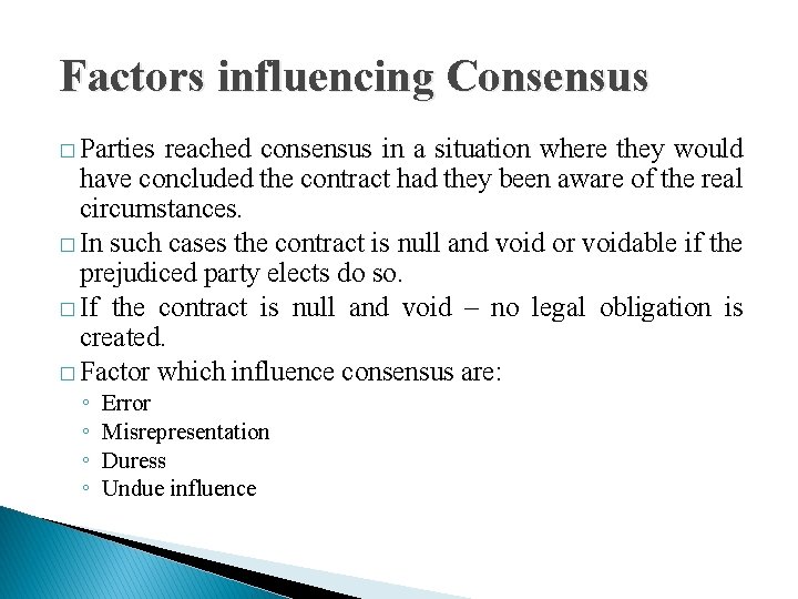 Factors influencing Consensus � Parties reached consensus in a situation where they would have
