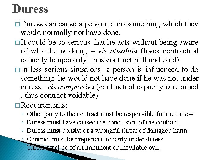 Duress � Duress can cause a person to do something which they would normally
