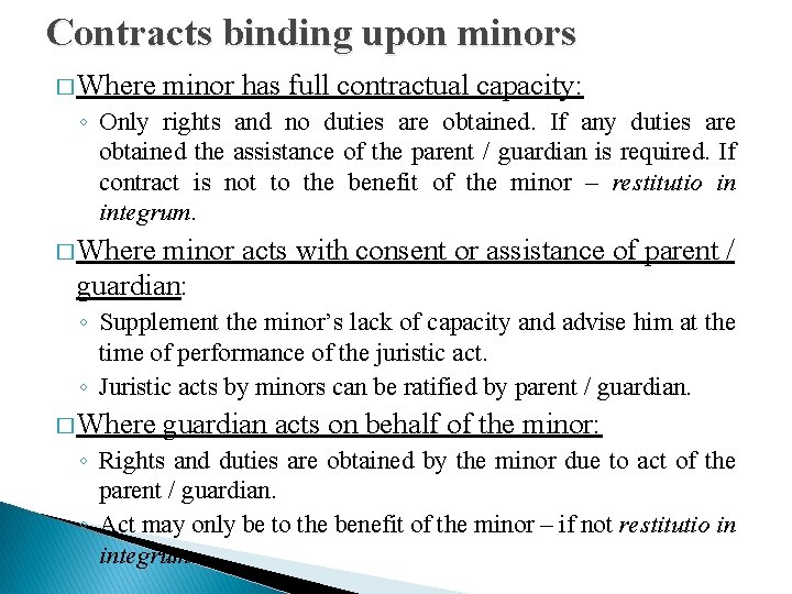 Contracts binding upon minors � Where minor has full contractual capacity: ◦ Only rights