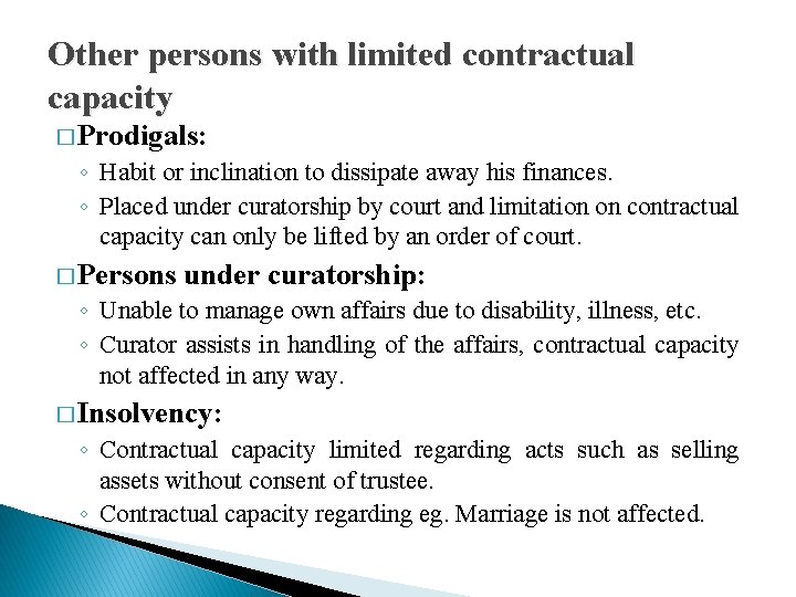 Other persons with limited contractual capacity � Prodigals: ◦ Habit or inclination to dissipate