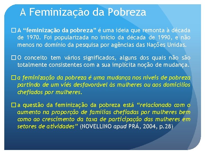 A Feminização da Pobreza � A “feminização da pobreza” é uma ideia que remonta