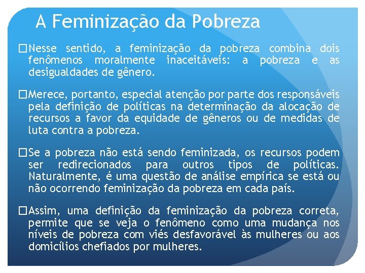 A Feminização da Pobreza �Nesse sentido, a feminização da pobreza combina dois fenômenos moralmente