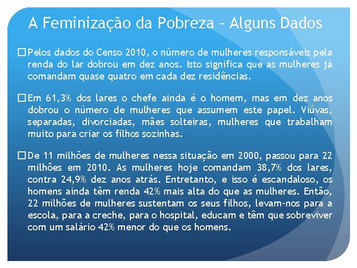 A Feminização da Pobreza – Alguns Dados � Pelos dados do Censo 2010, o