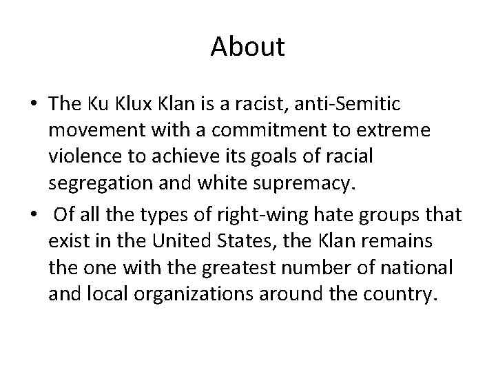 About • The Ku Klux Klan is a racist, anti-Semitic movement with a commitment