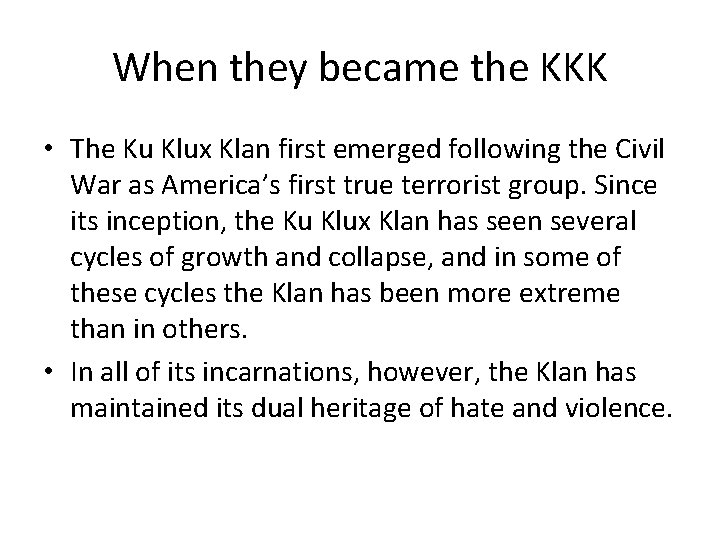 When they became the KKK • The Ku Klux Klan first emerged following the