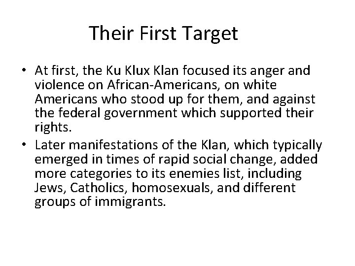 Their First Target • At first, the Ku Klux Klan focused its anger and