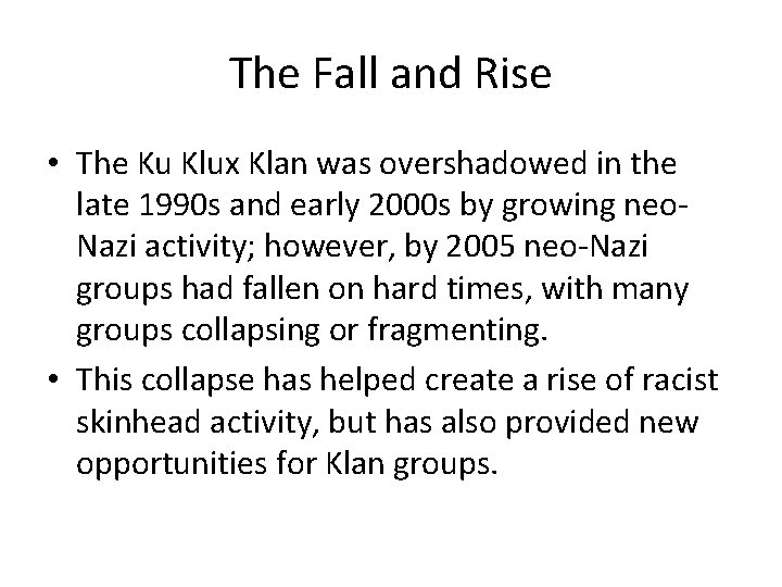 The Fall and Rise • The Ku Klux Klan was overshadowed in the late