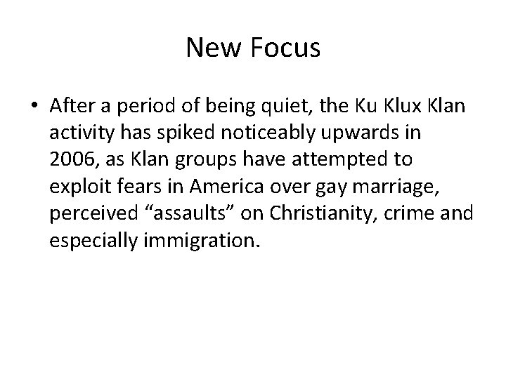 New Focus • After a period of being quiet, the Ku Klux Klan activity