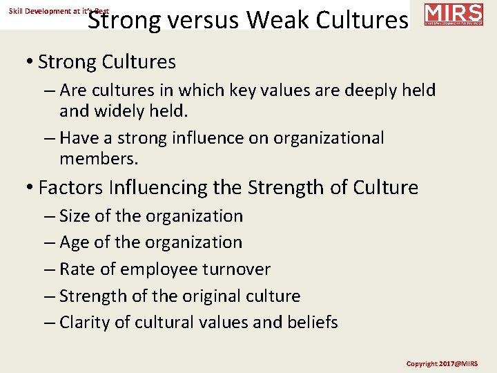 Strong versus Weak Cultures Skill Development at it’s Best • Strong Cultures – Are