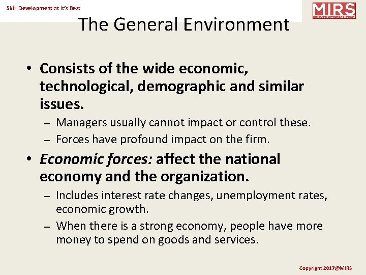 Skill Development at it’s Best The General Environment • Consists of the wide economic,