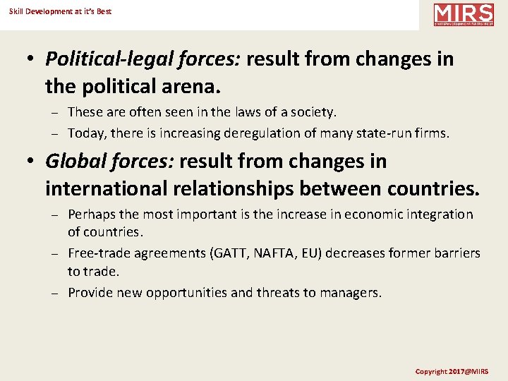Skill Development at it’s Best • Political-legal forces: result from changes in the political