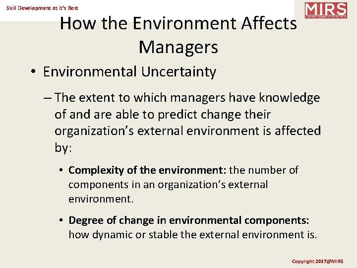 Skill Development at it’s Best How the Environment Affects Managers • Environmental Uncertainty –