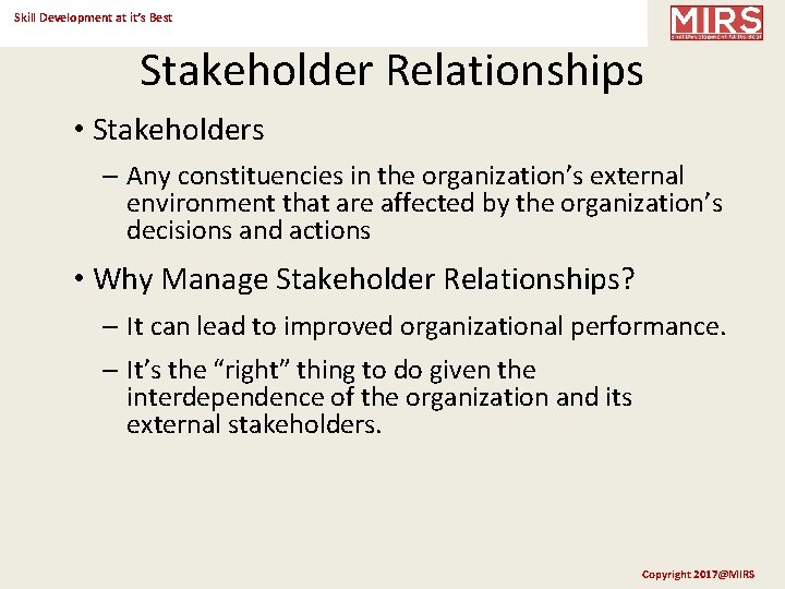 Skill Development at it’s Best Stakeholder Relationships • Stakeholders – Any constituencies in the