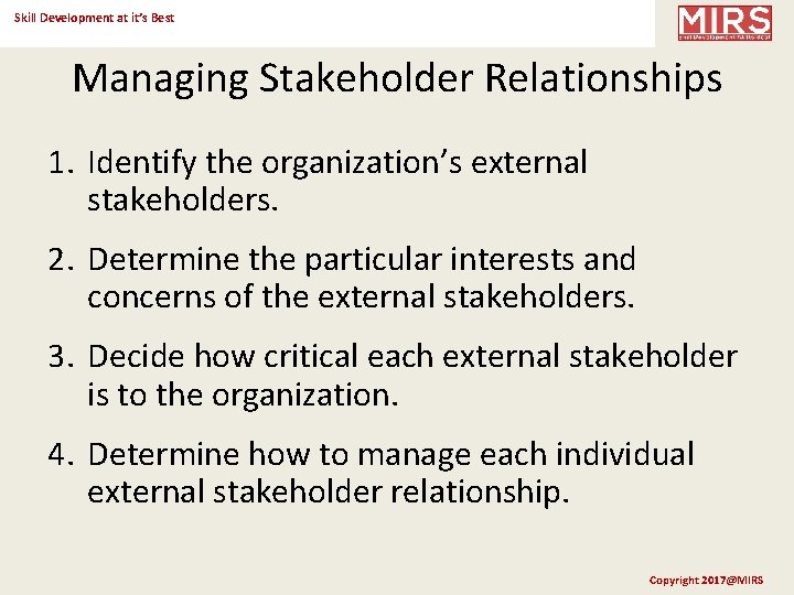 Skill Development at it’s Best Managing Stakeholder Relationships 1. Identify the organization’s external stakeholders.