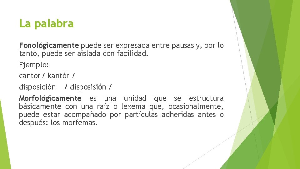 La palabra Fonológicamente puede ser expresada entre pausas y, por lo tanto, puede ser