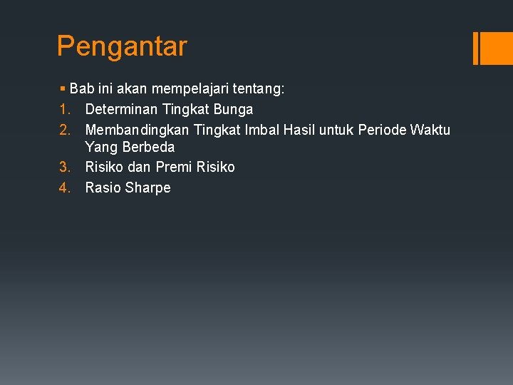 Pengantar § Bab ini akan mempelajari tentang: 1. Determinan Tingkat Bunga 2. Membandingkan Tingkat