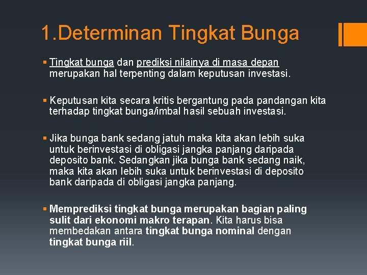 1. Determinan Tingkat Bunga § Tingkat bunga dan prediksi nilainya di masa depan merupakan