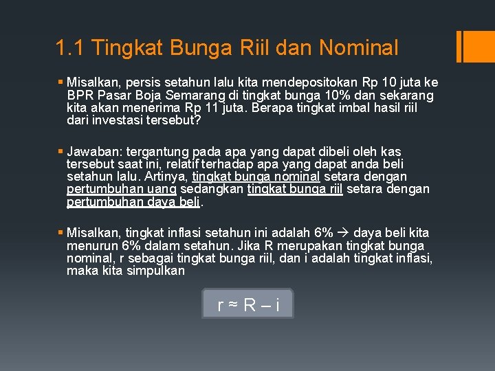 1. 1 Tingkat Bunga Riil dan Nominal § Misalkan, persis setahun lalu kita mendepositokan