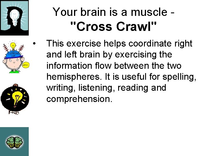 Your brain is a muscle - "Cross Crawl" • This exercise helps coordinate right