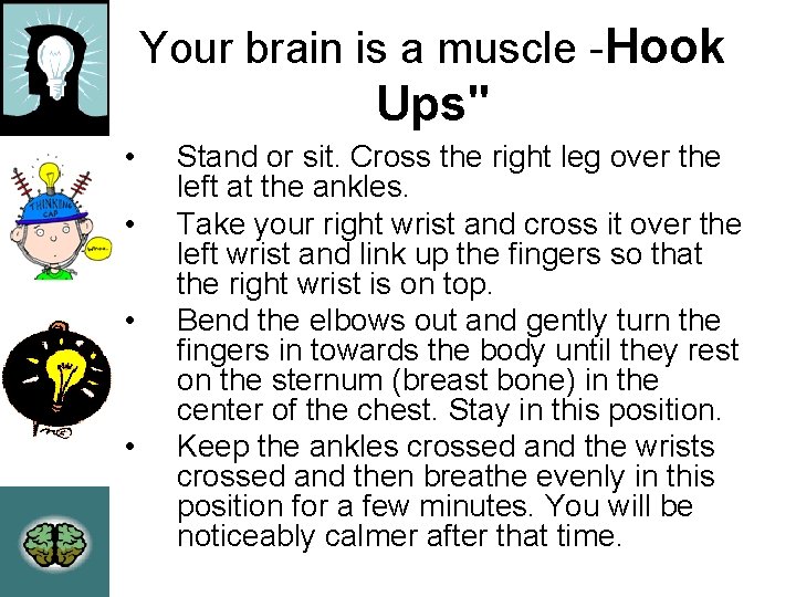 Your brain is a muscle -Hook Ups" • • Stand or sit. Cross the