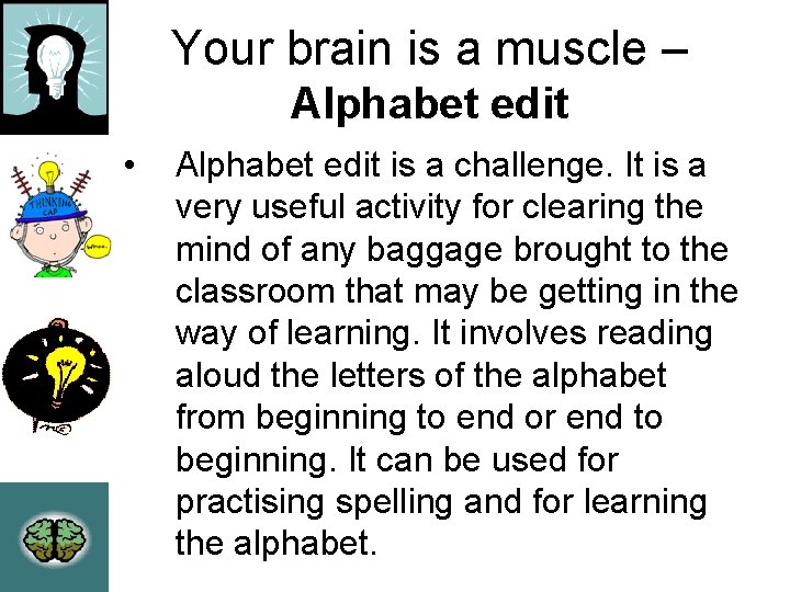 Your brain is a muscle – Alphabet edit • Alphabet edit is a challenge.