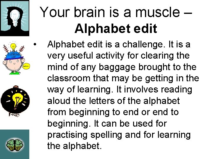 Your brain is a muscle – Alphabet edit • Alphabet edit is a challenge.