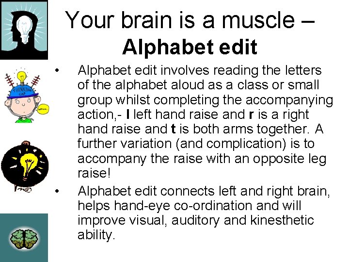 Your brain is a muscle – Alphabet edit • • Alphabet edit involves reading