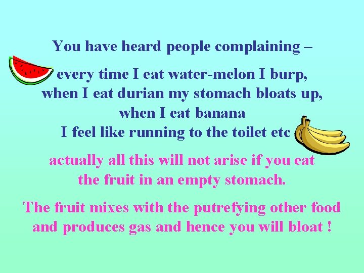 You have heard people complaining – every time I eat water-melon I burp, when You have heard people complaining – every time I eat water-melon I burp, when