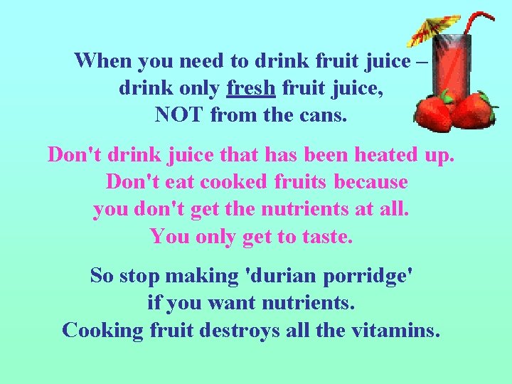 When you need to drink fruit juice – drink only fresh fruit juice, NOT When you need to drink fruit juice – drink only fresh fruit juice, NOT