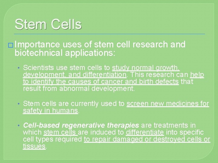 Stem Cells � Importance uses of stem cell research and biotechnical applications: • Scientists