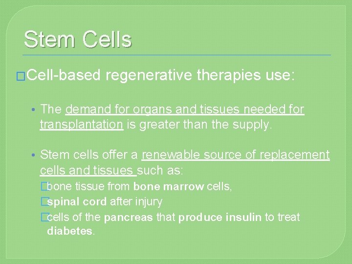 Stem Cells �Cell-based regenerative therapies use: • The demand for organs and tissues needed