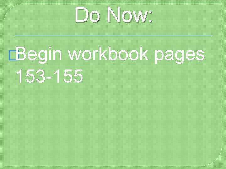 Do Now: �Begin workbook pages 153 -155 
