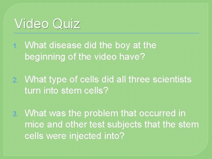 Video Quiz 1. What disease did the boy at the beginning of the video