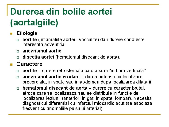 Durerea din bolile aortei (aortalgiile) n n Etiologie q aortite (inflamatiile aortei - vasculite) Durerea din bolile aortei (aortalgiile) n n Etiologie q aortite (inflamatiile aortei - vasculite)