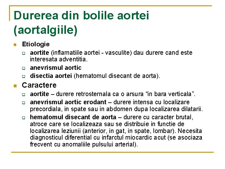 Durerea din bolile aortei (aortalgiile) n n Etiologie q aortite (inflamatiile aortei - vasculite)