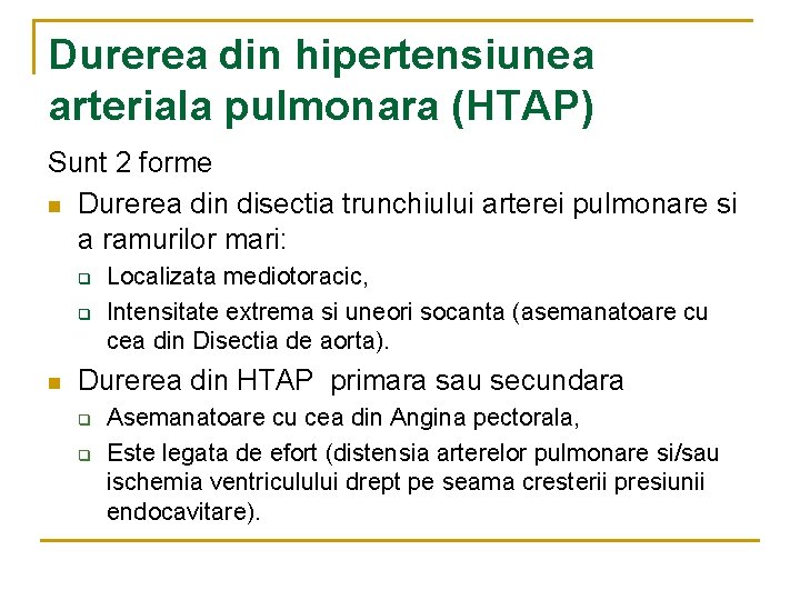 Durerea din hipertensiunea arteriala pulmonara (HTAP) Sunt 2 forme n Durerea din disectia trunchiului