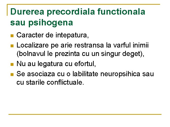 Durerea precordiala functionala sau psihogena n n Caracter de intepatura, Localizare pe arie restransa