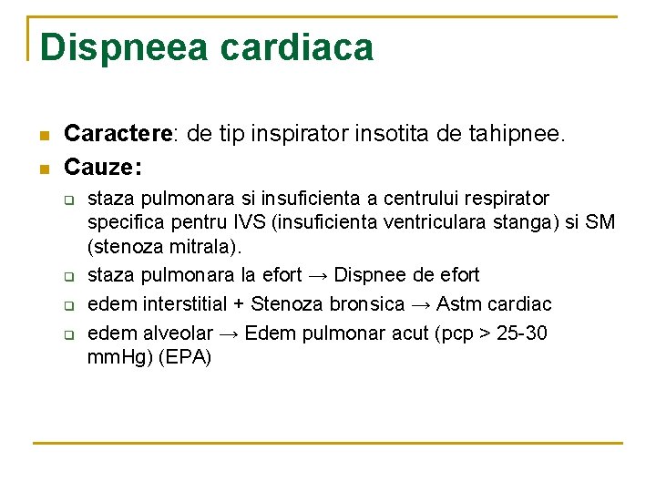 Dispneea cardiaca n n Caractere: de tip inspirator insotita de tahipnee. Cauze: q q Dispneea cardiaca n n Caractere: de tip inspirator insotita de tahipnee. Cauze: q q