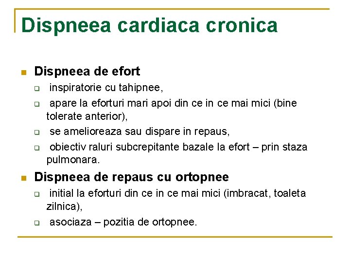 Dispneea cardiaca cronica n Dispneea de efort q q n inspiratorie cu tahipnee, apare