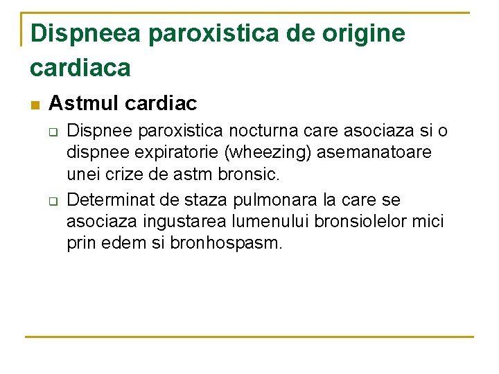 Dispneea paroxistica de origine cardiaca n Astmul cardiac q q Dispnee paroxistica nocturna care