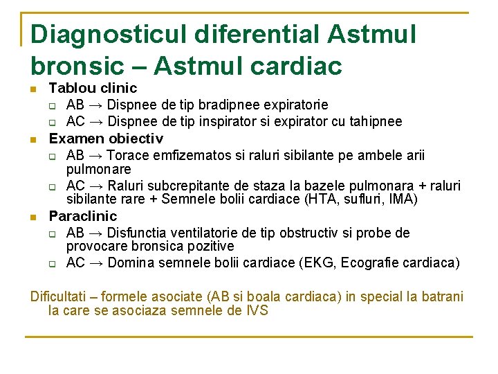 Diagnosticul diferential Astmul bronsic – Astmul cardiac n n n Tablou clinic q AB