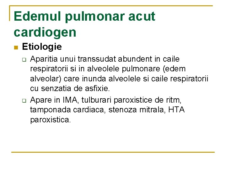 Edemul pulmonar acut cardiogen n Etiologie q q Aparitia unui transsudat abundent in caile