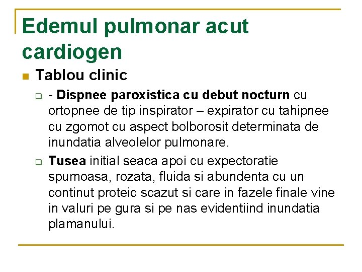 Edemul pulmonar acut cardiogen n Tablou clinic q q - Dispnee paroxistica cu debut