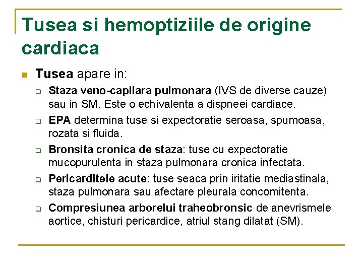 Tusea si hemoptiziile de origine cardiaca n Tusea apare in: q q q Staza Tusea si hemoptiziile de origine cardiaca n Tusea apare in: q q q Staza