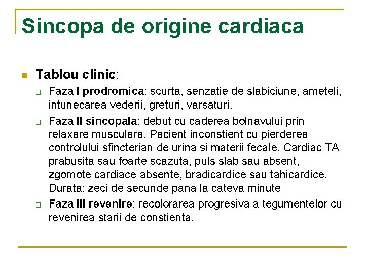 Sincopa de origine cardiaca n Tablou clinic: q q q Faza I prodromica: scurta,